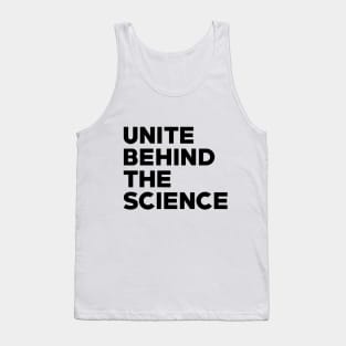 Text: Unite behind the science (black) Tank Top